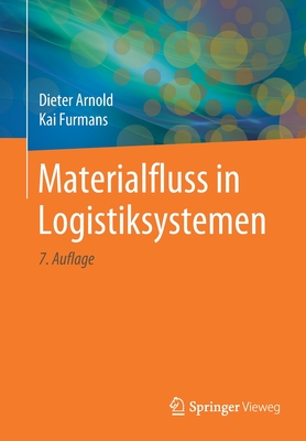 Materialfluss in Logistiksystemen - Arnold, Dieter, and Furmans, Kai