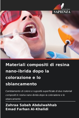 Materiali compositi di resina nano-ibrida dopo la colorazione e lo sbiancamento - Abdulwahhab, Zahraa Sabah, and Al-Khalidi, Emad Farhan