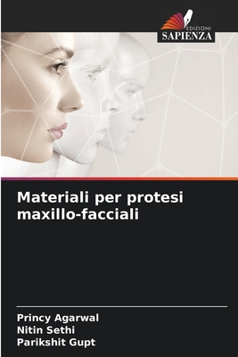 Materiali per protesi maxillo-facciali - Agarwal, Princy, and Sethi, Nitin, and Gupt, Parikshit