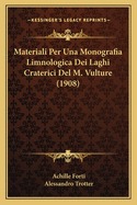 Materiali Per Una Monografia Limnologica Dei Laghi Craterici del M. Vulture (1908)