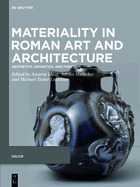 Materiality in Roman Art and Architecture: Aesthetics, Semantics and Function