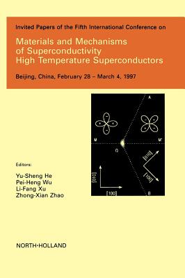 Materials and Mechanisms of Superconductivity - High Temperature Superconductors - He, Yu-Sheng (Editor), and Wu, Heng (Editor), and Xu, Li-Fang (Editor)