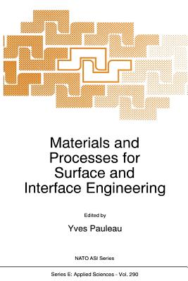 Materials and Processes for Surface and Interface Engineering - Pauleau, Y. (Editor)