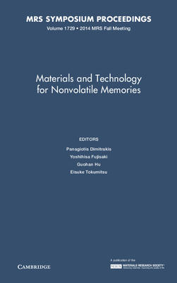 Materials and Technology for Nonvolatile Memories: Volume 1729 - Dimitrakis, Panagiotis (Editor), and Fujisaki, Yoshihisa (Editor), and Hu, Guohan (Editor)