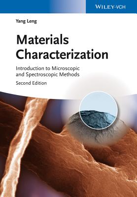Materials Characterization: Introduction to Microscopic and Spectroscopic Methods - Leng, Yang