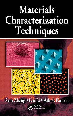 Materials Characterization Techniques - Zhang, Sam, and Li, Lin, and Kumar, Ashok