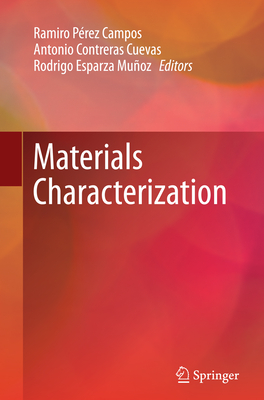 Materials Characterization - Prez Campos, Ramiro (Editor), and Contreras Cuevas, Antonio (Editor), and Esparza Muoz, Rodrigo (Editor)