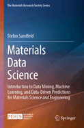 Materials Data Science: Introduction to Data Mining, Machine Learning, and Data-Driven Predictions for Materials Science and Engineering