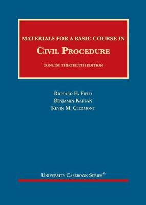 Materials for a Basic Course in Civil Procedure, Concise - Field, Richard H., and Kaplan, Benjamin, and Clermont, Kevin M.