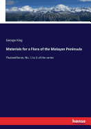 Materials for a Flora of the Malayan Peninsula: Thalamiflorae, No. 1 to 5 of the series