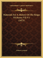 Materials for a History of the Reign of Henry VII V1 (1873)