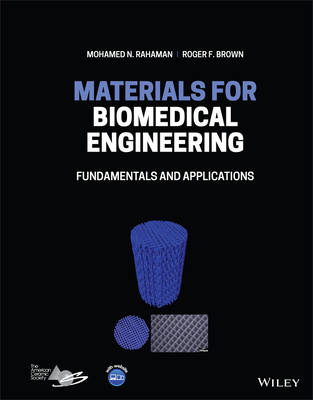 Materials for Biomedical Engineering: Fundamentals and Applications - Rahaman, Mohamed N, and Brown, Roger F