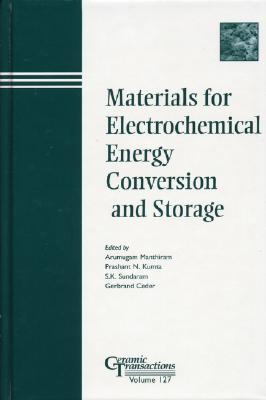 Materials for Electrochemical Energy Conversion and Storage - Manthiram, Arumugam (Editor), and Kumta, Prashant N (Editor), and Sundaram, S K (Editor)