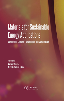 Materials for Sustainable Energy Applications: Conversion, Storage, Transmission, and Consumption - Munoz-Rojas, David, and Moya, Xavier