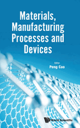 Materials, Manufacturing Processes and Devices