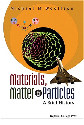 Materials, Matter and Particles: A Brief History - Woolfson, Michael Mark