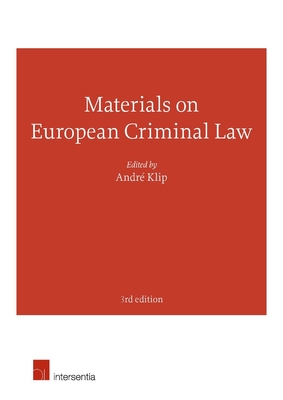 Materials on European Criminal Law: Third Edition - Klip, Andr (Editor)