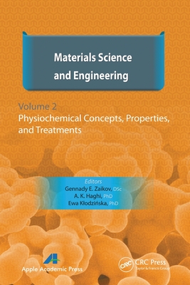 Materials Science and Engineering, Volume II: Physiochemical Concepts, Properties, and Treatments - Zaikov, Gennady E (Editor), and Haghi, A K (Editor), and Klodzinska, E (Editor)