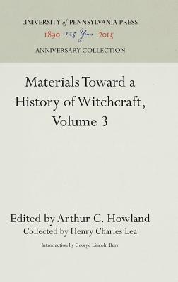 Materials Toward a History of Witchcraft, Volume 3 - Lea, Henry Charles (Selected by), and Howland, Arthur C. (Editor), and Burr, George Lincoln (Introduction by)