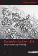 Materialschlachten 1916: Ereignis, Bedeutung, Erinnerung