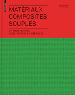 Materiaux Composites Souples En Architecture, Construction Et Interieurs: En Architecture, Construction Et Interieurs