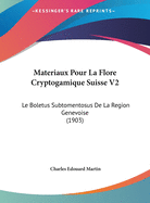 Materiaux Pour La Flore Cryptogamique Suisse V2: Le Boletus Subtomentosus de La Region Genevoise (1903)