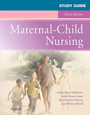 Maternal-Child Nursing - McKinney, Emily Slone, Msn, RN, and James, Susan Rowen, PhD, RN, and Murray, Sharon Smith, Msn, RN
