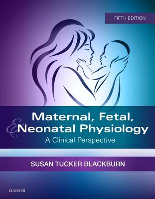 Maternal, Fetal, & Neonatal Physiology: A Clinical Perspective - Blackburn, Susan