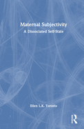 Maternal Subjectivity: A Dissociated Self-State
