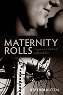 Maternity Rolls: Pregnancy, Childbirth and Disability