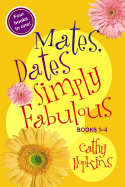 Mates, Dates Simply Fabulous: Books 1-4