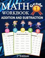 Math Addition And Subtraction Workbook Grade 1 2ed Edition: 100 Pages of Addition And Subtraction 1st Grade Worksheets Place Value Math Workbook