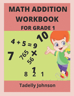 Math Addition Workbook for Grade 1: Grade 1 Math Addition Worksheet