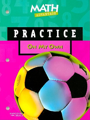 Math Advantage: On My Own Practice, Grade 6 - Harcourt Brace Publishing (Creator)
