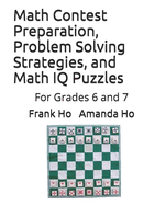 Math Contest Preparation, Problem Solving Strategies, and Math IQ Puzzles: For Grades 5 and 6