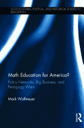 Math Education for America?: Policy Networks, Big Business, and Pedagogy Wars