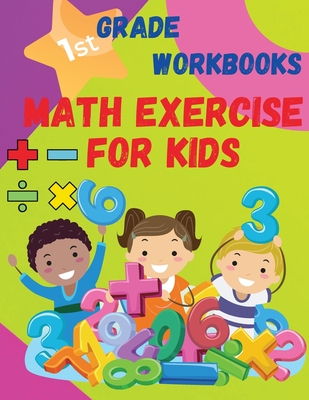 Math Exercise For Kids 1 St Grade Workbooks: Kindergarten Workbook Preschool Learning Activities - S Warren