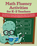 Math Fluency Activities for K-2 Teachers: Fun Classroom Games That Teach Basic Math Facts, Promote Number Sense, and Create Engaging and Meaningful Practice
