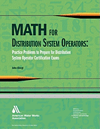 Math for Distribution System Operators: Practice Problems to Prepare for Water Treatment Operator Certification Exams