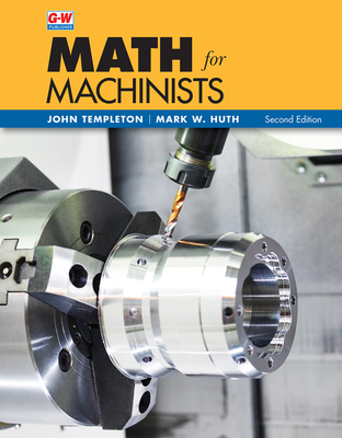 Math for Machinists - Huth, Mark W, and Templeton, John