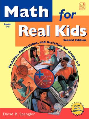 Math for Real Kids: Problems, Applications and Activities for Grades 5-8 - Spangler, David B