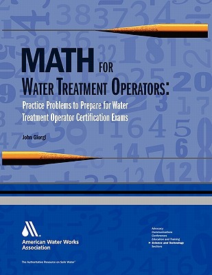 Math for Water Treatment Operators: Practice Problems to Prepare for Water Treatment Operator Certification Exams - John Giorgi