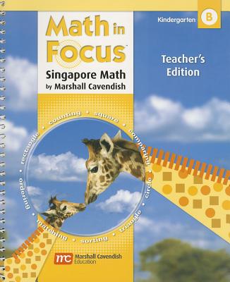 Math in Focus: Singapore Math, Kindergarten B - Sharpe, Pamela, and Clark, Andy (Consultant editor), and Kanter, Patsy F (Consultant editor)