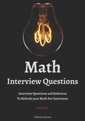 Math Interview Questions - Ducourt, Editions (Editor), and Peyre, Jean