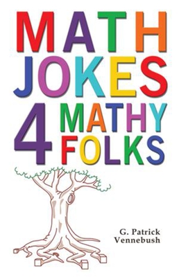 Math Jokes 4 Mathy Folks - Vennebush, G Patrick