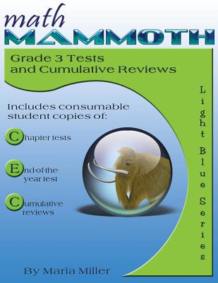 Math Mammoth Grade 3 Tests and Cumulative Reviews - Miller, Maria, Dr.