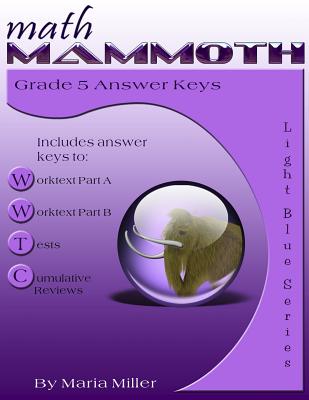 Math Mammoth Grade 5 Answer Keys - Miller, Maria, Dr.