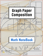 Math Notebook 1/2 Inch Squares: Graph Paper Composition Notebook (Large, 8.5x11 in) 2 squares per inch: Math Notebook: 1/2 inch Square Graph paper pages and White Paper - 120 pages