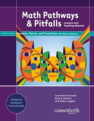 Math Pathways & Pitfalls Percents, Ratios, and Proportions with Algebra Readiness: Lessons and Teaching Manual Grade 6, Grade 7, and Grade 8 - Barnett-Clarke, Carne, and Ramirez, Alma B, and Coggins, Debra