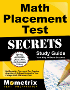 Math Placement Test Secrets Study Guide: Mathematics Placement Test Practice Questions & Subject Review for Your College Math Placement Test
